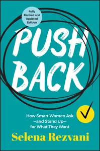 Pushback: How Smart Women Ask—and Stand Up—for What They Want, 2nd Edition