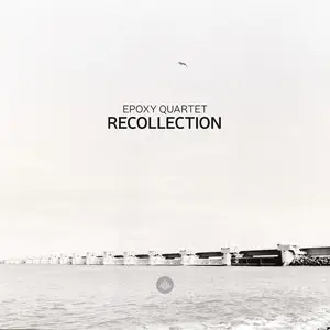 Epoxy Quartet - Recollection (2025) [Official Digital Download]