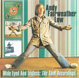 Andy Fairweather Low - Wide Eyed And Legless: The A&M Recordings (2004)