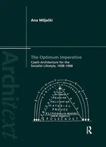 The Optimum Imperative: Czech Architecture for the Socialist Lifestyle, 1938–1968