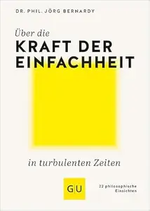 Über die Kraft der Einfachheit in turbulenten Zeiten