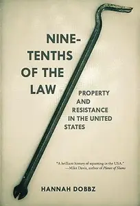 Nine-tenths of the Law: Property and Resistance in the United States