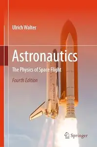 Astronautics: The Physics of Space Flight (4th Edition)