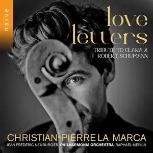 Christian-Pierre La Marca, Jean-Frédéric Neuburger, Philharmonia Orchestra - Love Letters (Tribute to Clara & Robert Schumann)