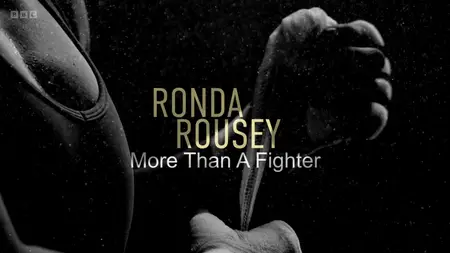 BBC - Ronda Rousey: More than a Fighter (2024)