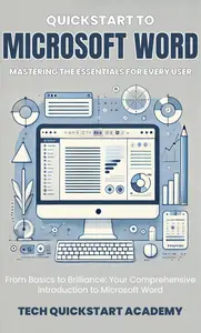 Quickstart To Microsoft Word: Mastering The Essentials For Every User