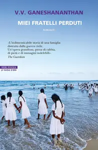 V.V. Ganeshananthan - Miei fratelli perduti