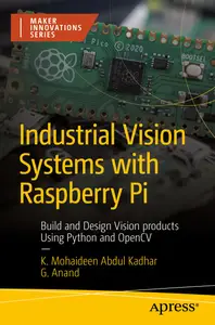 Industrial Vision Systems with Raspberry Pi: Build and Design Vision products Using Python and OpenCV