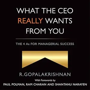 What The Ceo Really Wants From You : The 4As For Managerial Success [Audiobook]