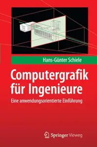 Computergrafik fur Ingenieure: Eine anwendungsorientierte Einfuhrung
