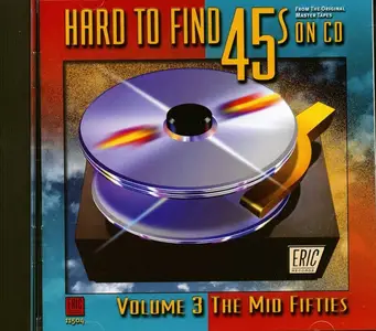 VA - Hard To Find 45s On CD, Volume 3: The Mid Fifties (1999)