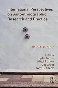 International Perspectives on Autoethnographic Research and Practice