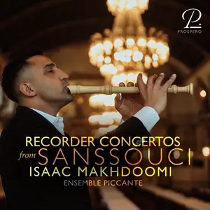 Isaac Makhdoomi & Ensemble Piccante - Recorder Concertos from Sanssouci (2025)