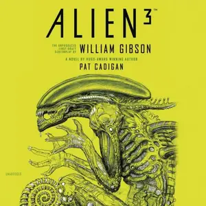 Alien 3: The Unproduced Screenplay by William Gibson