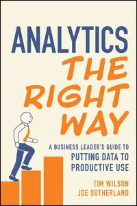 Analytics the Right Way: A Business Leader's Guide to Putting Data to Productive Use