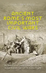 Ancient Rome’s Most Important Civil Wars