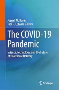 The COVID-19 Pandemic: Science, Technology, and the Future of Healthcare Delivery