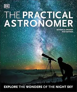 The Practical Astronomer: Explore the Wonders of the Night Sky (Repost)