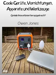 Coole Geräte, Vorrichtungen, Apparate und Werkzeuge: Geniale Innovationen Herausgebracht!