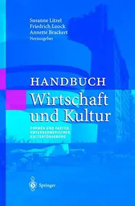 Handbuch Wirtschaft und Kultur: Formen und Fakten unternehmerischer Kulturförderung