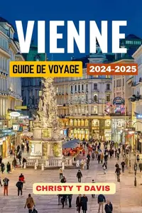 Christy T. Davis, "Guide de voyage à Vienne 2024-2025"