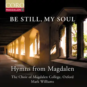 The Choir of Magdalen College, Oxford - Be Still, My Soul - Hymns from Magdalen (2025) [Official Digital Download 24/96]