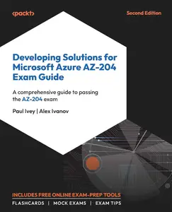 Developing Solutions for Microsoft Azure AZ-204 Exam Guide: A comprehensive guide to passing the AZ-204 exam, 2nd Edition