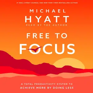 Free to Focus: A Total Productivity System to Achieve More by Doing Less [Audiobook]