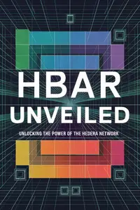 HBar Unveiled: Unlocking the Power of the Hedera Network