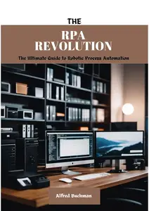 THE RRA REVOLUTION : The Ultimate Guide to Robotic Process Automation