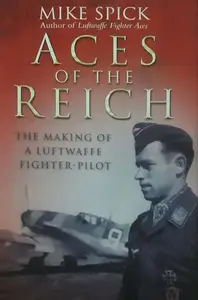 Aces of the Reich: The Making of a Luftwaffe Fighter Pilot