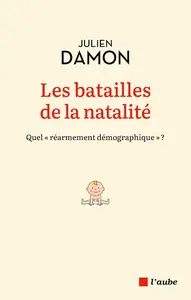 Les batailles de la natalité - Julien Damon