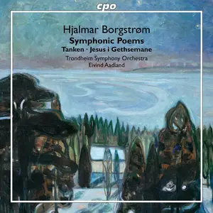 Trondheim Symphony Orchestra & Eivind Aadland - Hjalmar Borgstrøm: Tanken; Jesus i Gethsemane (2024)