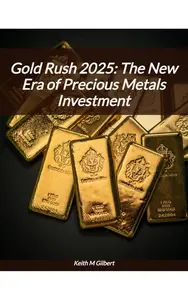 Gold Rush 2025: The New Era of Precious Metals Investment