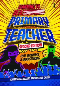 Learning to be a Primary Teacher: Core Knowledge and Understanding (Critical Teaching)