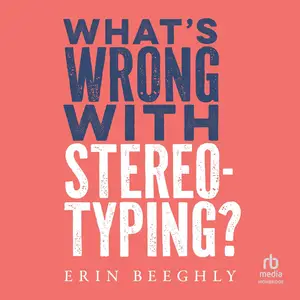 What's Wrong with Stereotyping? [Audiobook]