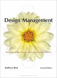 Design Management: Managing Design Strategy, Process and Implementation  Ed 2