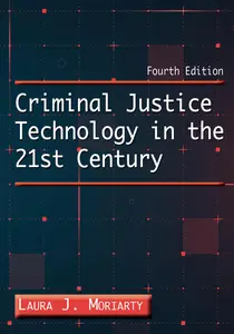 Criminal Justice Technology in the 21st Century, 4th Edition