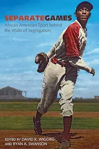 Separate Games: African American Sport behind the Walls of Segregation