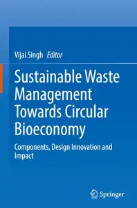 Sustainable Waste Management Towards Circular Bioeconomy: Components, Design Innovation and Impact