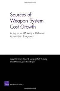 Sources of Weapon System Cost Growth: Analysis of 35 Major Defense Acquisition Programs (Project Air Force)