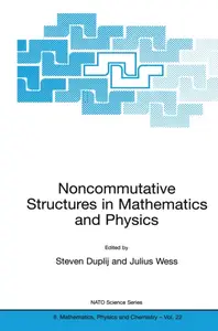 Noncommutative Structures in Mathematics and Physics