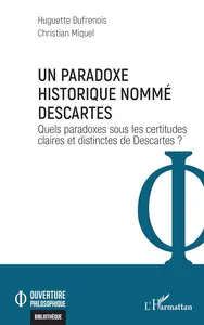 Huguette Dufrenois, Christian Miquel, "Un paradoxe historique nommé Descartes"