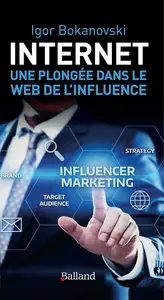 Igor Bokanovski, "Internet: Une plongée dans le Web de l'influence"