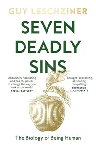 Seven Deadly Sins: The Biology of Being Human