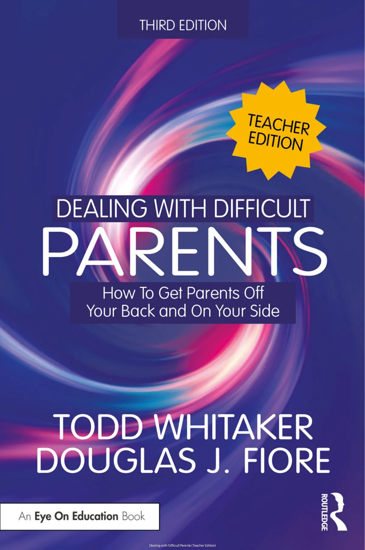 Dealing with Difficult Parents (Teacher Edition), 3rd edition