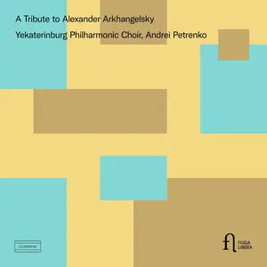 Yekaterinburg Philharmonic Chor - A Tribute to Alexander Arkhangelsky (2025) [Official Digital Download 24/96]