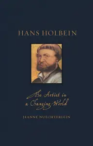 Hans Holbein: The Artist in a Changing World