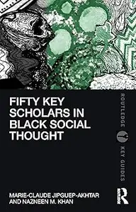 Fifty Key Scholars in Black Social Thought