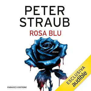 «Rosa blu? Trilogia della rosa blu 3» by Peter Straub